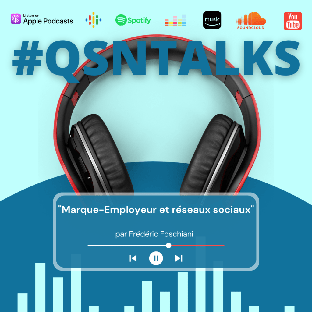 Marque-Employeur et réseaux sociaux - podcast #qsntalks et article par Frédéric Foschiani - Président de QSN-DigiTal