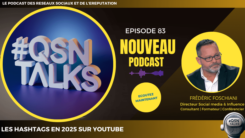 Affiche de l'épisode 83 du podcast QSNTALKS.
En haut, titre « Le podcast des réseaux sociaux et de l’eReputation ».
Sur la gauche apparait le hashtag QSNTALKS en 3D, blanc sur fond bleu, entouré d'un cercle jaune.
Au centre, la mention « Episode 83 » et l’accroche 'NOUVEAU PODCAST' et une onde sonore au-dessus d’un bouton : « Ecoutez maintenant ».
A droite, en médaillon, photo de Frédéric Foschiani, Directeur Social media et Influence, Consultant, Formateur, Conférencier, créateur et animateur du podcast.
En bas du visuel apparait le titre de l’épisode : ‘Les hashtags en 2025 sur YouTube’ . En face du titre apparait un micro sur lequel est gravé le hashtag QSNTALKS