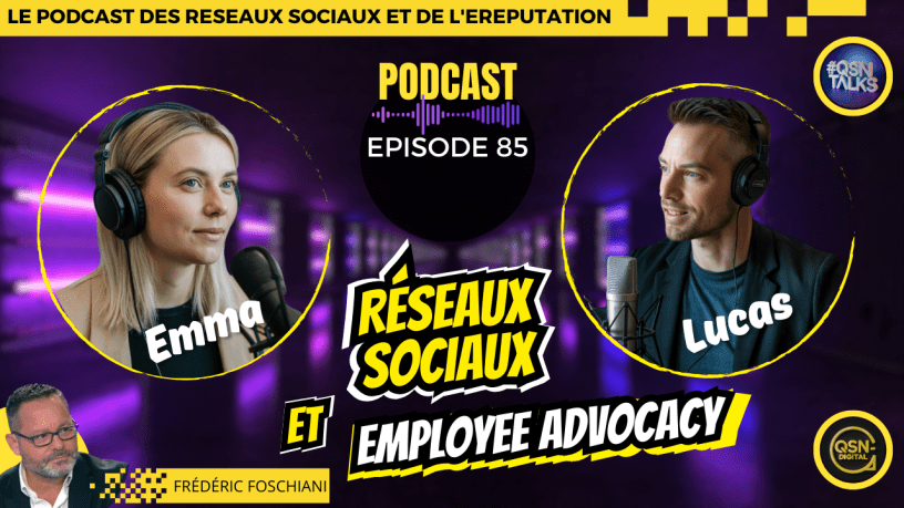 Visuel promotionnel du podcast QSNTalks avec le titre « Réseaux sociaux et Employee advocacy», épisode 85. Deux intervenants sont en vedette : Emma à gauche et Lucas à droite, tous deux équipés de casques et de micros professionnels, discutant dans un décor futuriste aux tons violets. En haut, une bannière jaune indique « Le podcast des réseaux sociaux et de l'eRéputation ». En bas à gauche, apparition de Frédéric Foschiani, expert en réseaux sociaux, avec son nom sur fond jaune. Logos QSN-DigiTal et QSNTalks présents dans les coins.