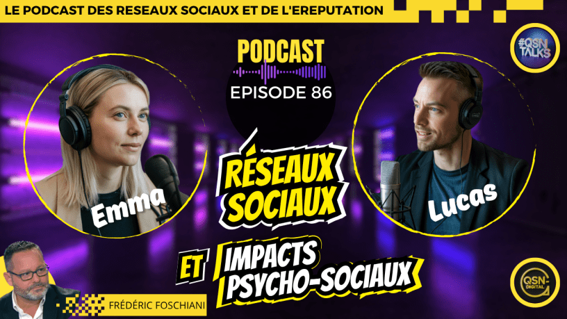 Visuel promotionnel du podcast QSNTalks avec le titre « Réseaux sociaux et impacts psycho-sociaux», épisode 86. Deux intervenants sont en vedette : Emma à gauche et Lucas à droite, tous deux équipés de casques et de micros professionnels, discutant dans un décor futuriste aux tons violets. En haut, une bannière jaune indique « Le podcast des réseaux sociaux et de l'eRéputation ». En bas à gauche, apparition de Frédéric Foschiani, expert en réseaux sociaux, avec son nom sur fond jaune. Logos QSN-DigiTal et QSNTalks présents dans les coins.