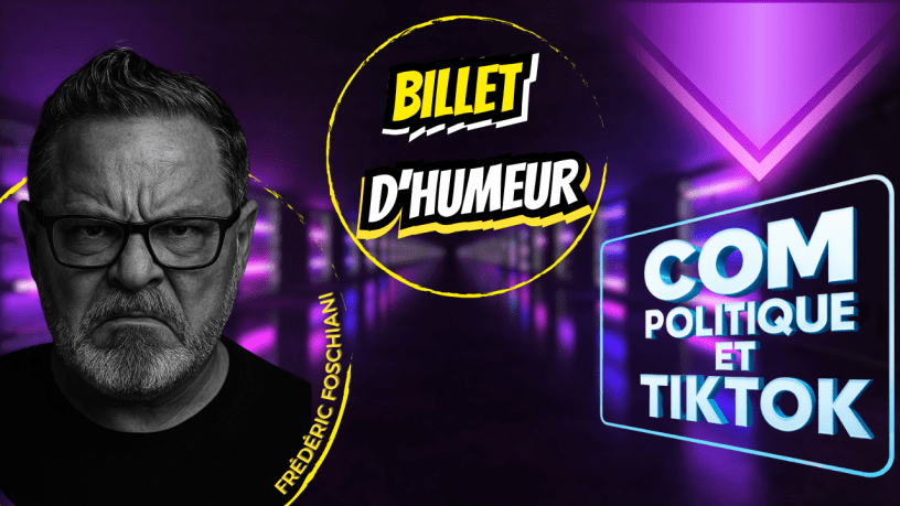 Visuel promotionnel d’un billet d’humeur de Frédéric Foschiani sur la communication politique et TikTok, avec un fond urbain néon violet et bleu. À gauche, portrait en noir et blanc de Frédéric Foschiani avec une expression sérieuse et agacée. Au centre, le texte "Billet d’humeur" est mis en valeur dans un cercle jaune. À droite, texte lumineux "Com politique et TikTok" évoquant une thématique d’analyse des stratégies de communication sur les réseaux sociaux, notamment TikTok.