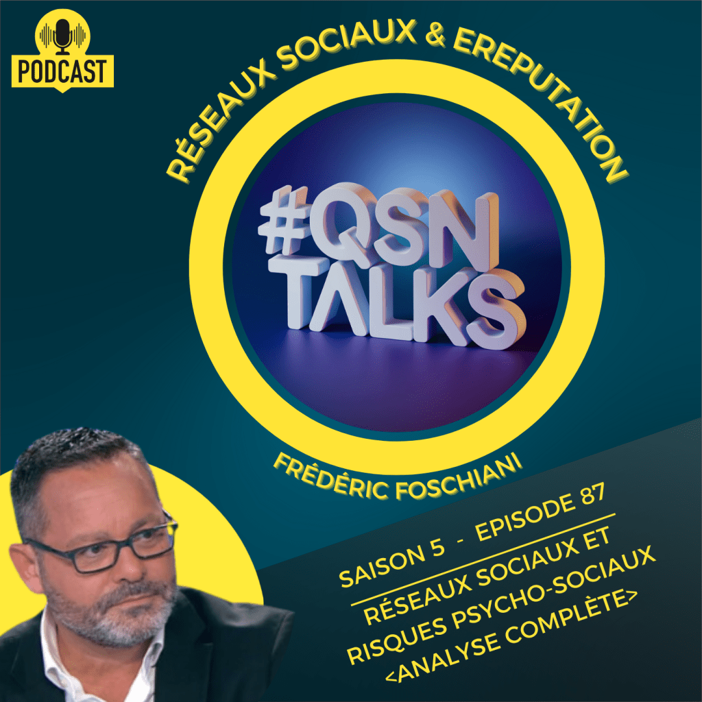Visuel promotionnel du podcast #QSNTALKS animé par Frédéric Foschiani, expert en réseaux sociaux et eRéputation. L’image annonce l’épisode 87 de la saison 5, intitulé "Réseaux sociaux et risques psycho-sociaux, version intégrale". On y voit le logo 3D du podcast au centre d’un cercle jaune, accompagné du visage de l’animateur en bas à gauche. Le mot "PODCAST" figure en haut à gauche avec une icône de micro, renforçant le thème audio de la série.