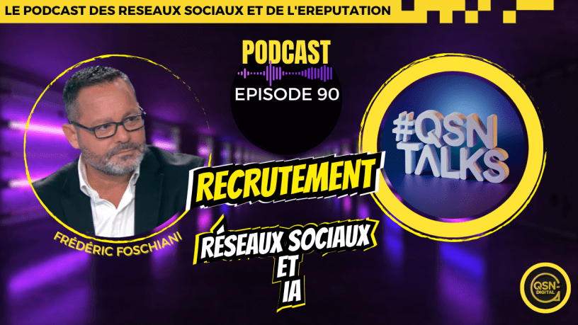 Visuel du podcast QSNTalks avec le titre « Recrutement en 2026 : reseaux sociaux et IA, le duo clé, épisode 90. En haut, une bannière jaune indique « Le podcast des réseaux sociaux et de l'eRéputation ». Au centre, à gauche, photo de Frédéric Foschiani, entouré d'un cercle jaune. Il est le créateur et animateur du podcast en sa qualité d'expert des réseaux sociaux et de l'eReputation. Son nom figure en jaune sous sa photo. Au centre, à droite, logo de QSNTALKS en lettres blanches sur fond bleu, entouré d'un cercle jaune.L Le logo de QSN-DigiTal est présent en bas à droite.