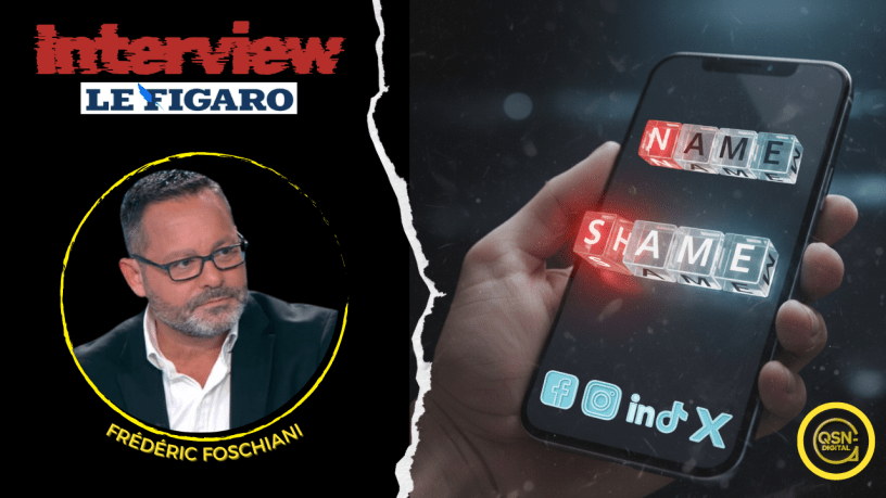 Visuel illustrant une interview du Figaro avec Frédéric Foschiani, expert en e-réputation et dirigeant de QSN-DigiTal, sur le phénomène du "Name & Shame" sur les réseaux sociaux. À gauche, un portrait de Frédéric Foschiani encadré d’un cercle jaune, avec les logos du journal Le Figaro et le mot "Interview". À droite, une main tenant un smartphone affichant les mots "Name" et "Shame" en lettres lumineuses, au-dessus des icônes de réseaux sociaux tels que Facebook, Instagram, LinkedIn, TikTok et X, symbolisant la dénonciation publique en ligne