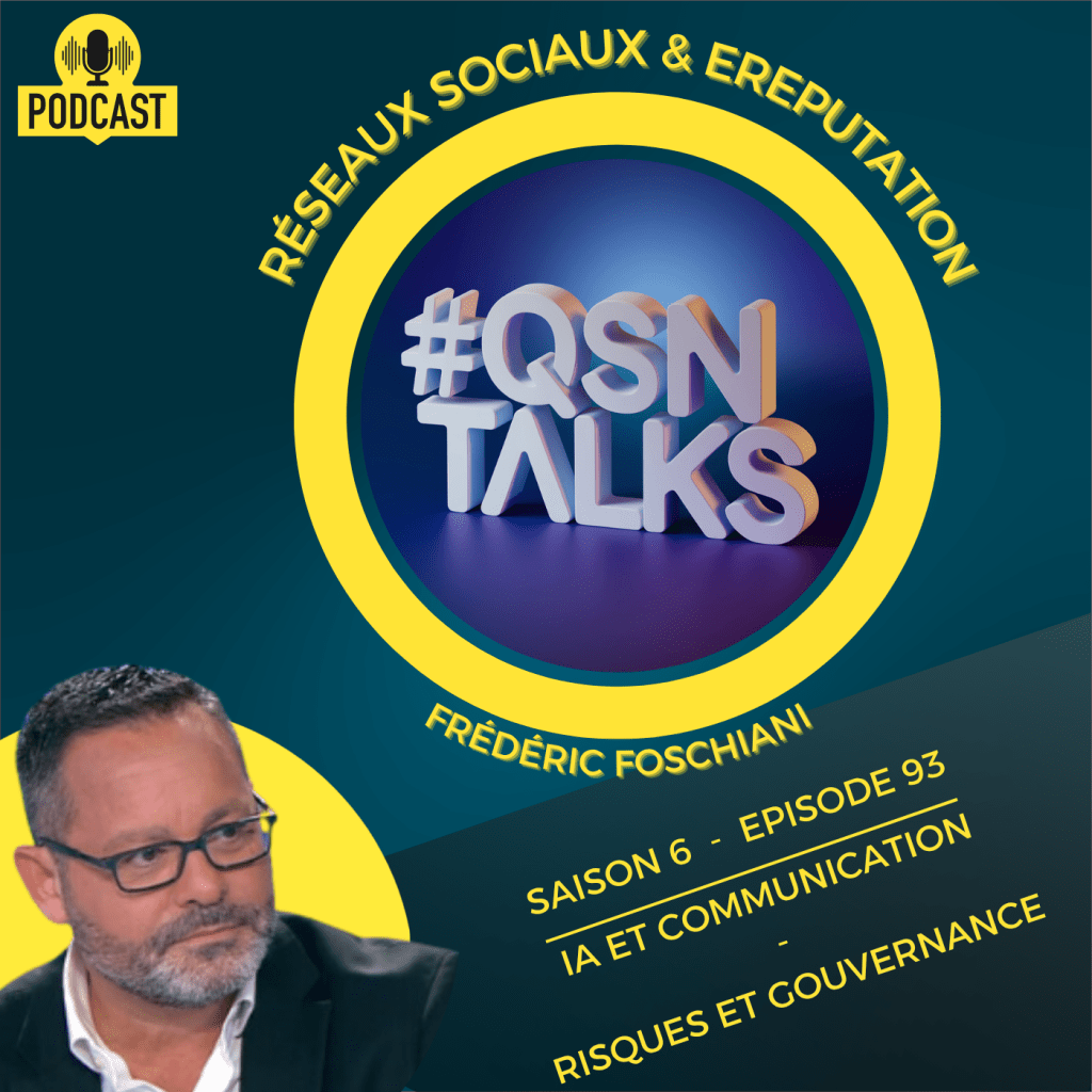 Visuel du podcast QSNTALKS animé par Frédéric Foschiani, expert en réseaux sociaux,  eRéputation et IA pour la communication. L’image annonce l’épisode 93 de la saison 6, intitulé " IA et communication : risques et gouvernance ". On y voit le logo 3D du podcast au centre entouré d’un cercle jaune, accompagné du visage de l’animateur en bas à gauche. Le mot "PODCAST" figure en haut à gauche avec une icône de micro, renforçant le thème audio de la série. Logo de QSNDIGITAL en bas à droite